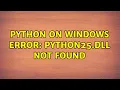 Python on Windows error python25 dll not found