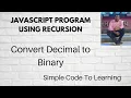 JavaScript Program to Convert Decimal to Binary using Recursion Hindi