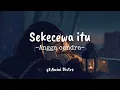 Sekecewa itu-Angga Candra (Lirik vidio)