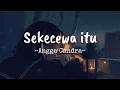 Download Lagu Sekecewa itu-Angga Candra (Lirik vidio)
