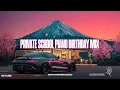 Lagu PRIVATE SCHOOL PIANO BIRTHDAY MIX | 18 NOV 2025 [MIXED BY LINDS]