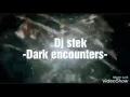 Lagu Dj stek-Dark encounters-