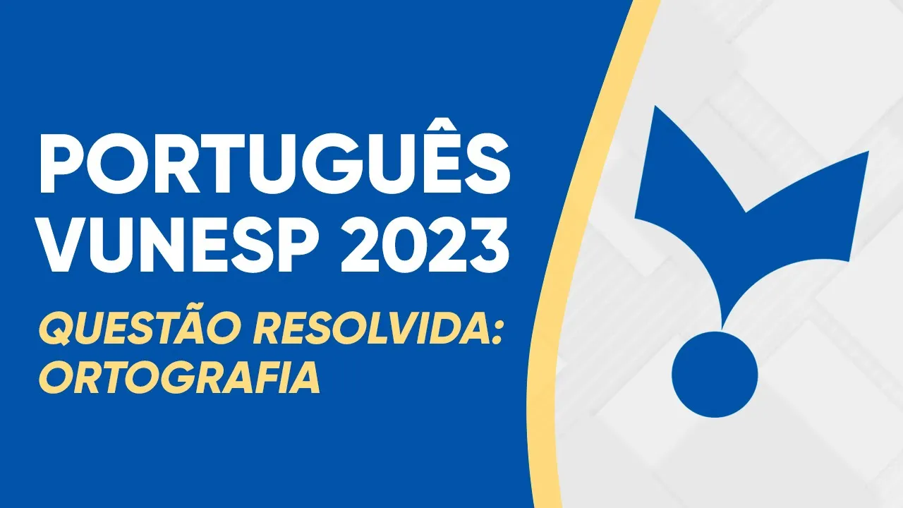 PORTUGUÊS VUNESP 2023 - GRAMÁTICA (QUESTÃO RESOLVIDA)