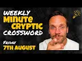 Weekly MinuteCryptic Crossword Friday 7th August
