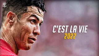 Cristiano Ronaldo 2022 ● Khaled - C'est La Vie  | Skills \u0026 Goals | HD