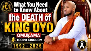 What You Need to Know About the Death of King Oyo | Tooro Kingdom Mourns