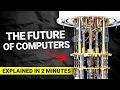 Quantum Computer Explained in 2 Minutes