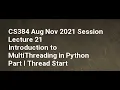 CS384 Aug Nov 2021 Session Lecture 21 Introduction to MultiThreading in Python Part I Thread Start