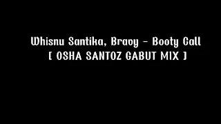 Download Whisnu Santika, Bravy - Booty Call [ OSHA SANTOZ GABUT MIX ] MP3