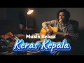 Download Lagu Keras Kepala - Lagu Ngelantur tapi tidak Ngawur | Musik Bebas