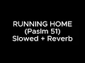 LOST & FOUND - RUNNING HOME (PSALM 51) SLOWED + REVERB