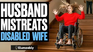 Husband MISTREATS DISABLED Wife | Illumeably