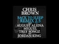 Chris Brown - Back To Sleep (Remix 2.5) ft. August Alsina, Miguel & Trey Songz & Jordan King