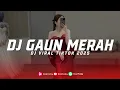 Download Lagu DJ GAUN MERAH PLAT KT TERBARU DJ PLAT KT BASS ENAFF VIRAL TIKTOK