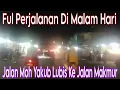 Download Lagu Ful Perjalanan Malam Hari - Jalan Moh Yakub Lubis - Ke Jalan Makmur -  Sumatera Utara - Deli Serdang