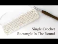 How To Crochet A Rectangle In The Round Join At The Corner Crochet Basics Single Crochet