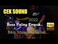 Download Lagu CEK SOUND BASS PALING EMPUK GLERR 2022