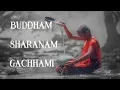 BUDDHAM SHARANAM GACHHAMI | BUDDHISM CHANTS | MEDITATION |