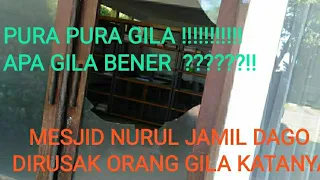 Download MENGAKU GILA ORANG INI MERUSAK MESJID 😱  !!!! MESJID NURUL JAMIL DAGO BANDUNG MP3