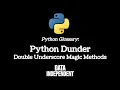 Python Glossary Dunder Double Underscores