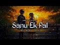 sanu ek pal chain na aave slowed reverb| SMMAN Ahnaf Lofi #lofi #slowedreverb #bollywoodlofi