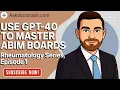 Use GPT4o to Master High-Yield ABIM Rheumatology Without The Fluff Ep 1
