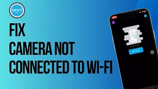 How to Fix Geeni Camera Not Connected to WiFi