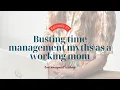 Busting time management myths as a working mom