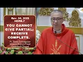 YOU CANNOT GIVE PARTIAL RECEIVE COMPLETE - Homily by Fr. Dave Concepcion on Nov. 24, 2025