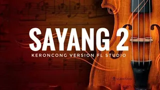 Download SAYANG 2 - Keroncong Version FL Studio + Lyric MP3