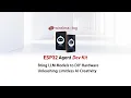 Unboxing the ESP32 Agent Dev Kit Bring AI to Your DIY Projects