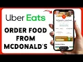 How To Order Food On Uber Eats From McDonald s 2025 Enjoy McDonald s Meals Delivered To Your Door