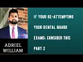 Re-attempting your Dental Board Exams Consider This Part 2