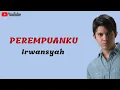 Download Lagu Perempuanku - Irwansyah | Lirik Lagu | Music Lyrics