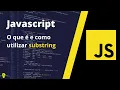 Como funciona o Substring do Javascript