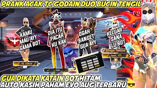 PRANK ACAK TC GODAIN DUO BUCIN TENGIL, GUA DIKATAIN BOT H!TAM!! AUTO KASIH PAHAM EVOGUN AUG TERBARU🔥
