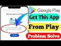 Google Play Store Fix Get This App From Play Problem Solve