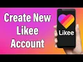 Create A Likee Account 2022 | Likee App Account Registration Help | Likee Sign Up