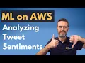 Analyze Tweet sentiments with Machine Learning on AWS