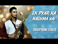 Download Lagu Ek Pyar Ka Naghma Hai | SAXOPHONE COVER | By-Tamal Adhikary