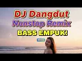 Lagu NON STOP REMIX DANGDUT DJ, Bass Empuk