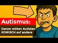 Lagu Darum wirken Autisten KOMISCH (ohne es zu merken)
