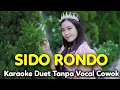 Download Lagu SIDO RONDO Karaoke Duet Tanpa Vocal Pria || Cak Diqin || Vocal Cover Sasa Meylawaty