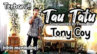 Download TERBARU!! Tau Tatu - Tony Coy | Hadir di acara nikahan MP3