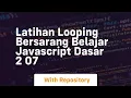 Latihan looping bersarang belajar javascript dasar 2 07