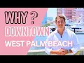 Why Downtown West Palm Beach Neighborhood Tour WATCH BEFORE MOVING To Downtown West Palm Beach