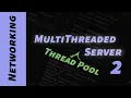 Multithreaded Server Part 2 Thread Pools