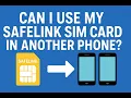 Can I use my Safelink sim card in Another Phone