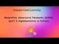 Hands-on Unsupervised Learning Generative Adversarial Networks - GANs part 3
