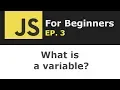 What is a variable in JavaScript JS for Beginners Ep 3